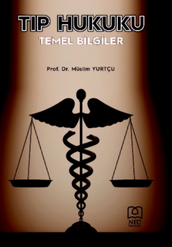 Tıp Hukuku Temel Bilgiler | Müslim Yurtçu | Necmettin Erbakan Üniversi