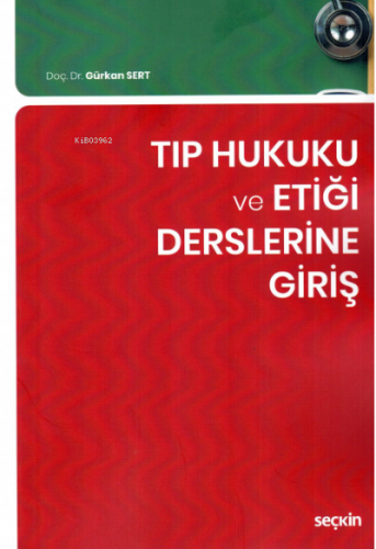 Tıp Hukuku ve Etiği Derslerine Giriş | Gürkan Sert | Seçkin Yayıncılık