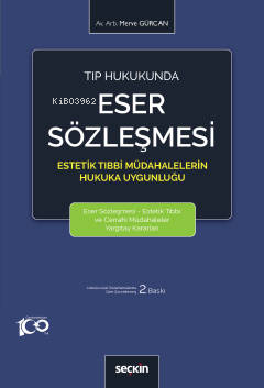 Tıp Hukukunda Eser Sözleşmesi;Estetik Tıbbi Müdahalelerin Hukuka Uygun