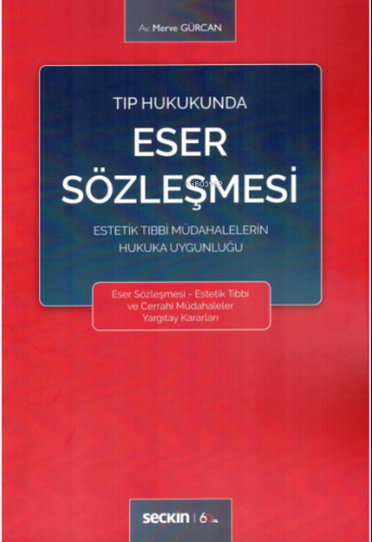 Tıp Hukukunda Eser Sözleşmesi | Merve Gürcan | Seçkin Yayıncılık