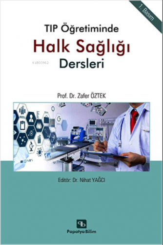 Tıp Öğretiminde Halk Sağlığı Dersleri | Zafer Öztek | Papatya Bilim