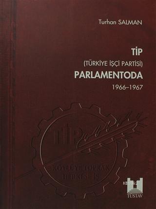 TİP Parlamentoda 2. Cilt Türkiye İşçi Partisi 1966 - 1967 | Turhan Sal