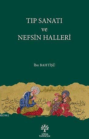 Tıp Sanatı ve Nefsin Halleri | İbn Bahtişü | Litera Yayıncılık