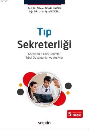 Tıp Sekreterliği; Görevleri – Tıbbi Terimler – Tıbbi Dokümanlar ve Arş