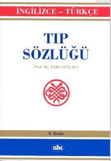 Tıp Sözlüğü - İngilizce / Türkçe | Pars Tuğlacı | Abc Yayın Gurubu