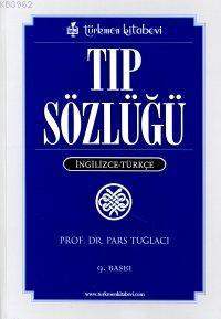 Tıp Sözlüğü; İngilizce - Türkçe | Pars Tuğlacı | Türkmen Kitabevi