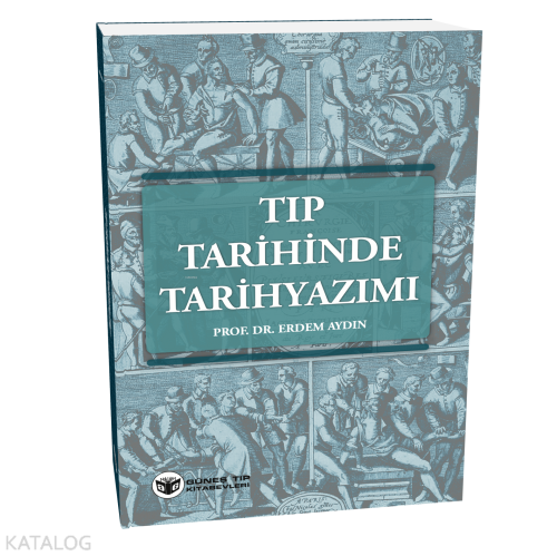 Tıp Tarihinde Tarihyazımı | Erdem Aydın | Nobel Güneş Tıp Kitabevi