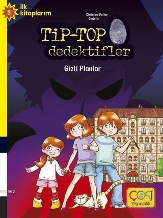 Tip-Top Dedektifler - Gizli Planlar | Christine Palluy | Çoki Yayınlar