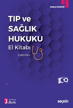 Tıp ve Sağlık Hukuku El Kitabı | Hakan Hakeri | Seçkin Yayıncılık