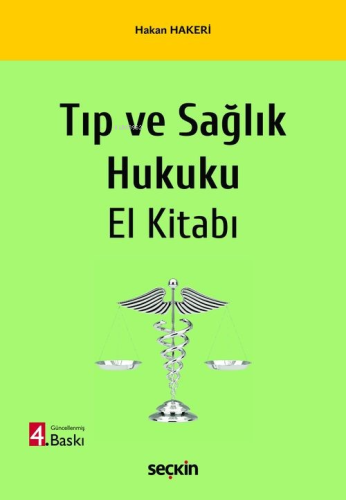 Tıp ve Sağlık Hukuku El Kitabı | Hakan Hakeri | Seçkin Yayıncılık