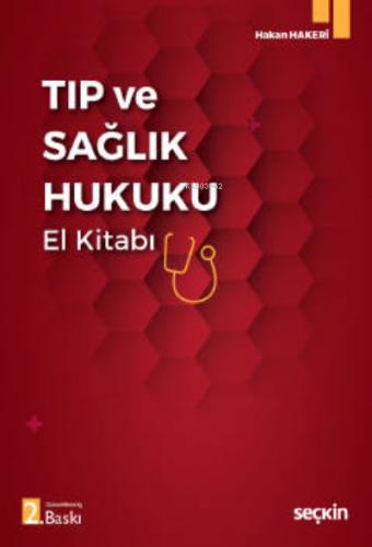 Tıp ve Sağlık Hukuku El Kitabı | Hakan Hakeri | Seçkin Yayıncılık