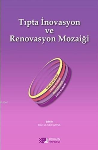 Tıpta İnavasyon ve Renavasyon Mozaiği | Sibel Akyol | Berikan Yayınlar