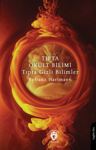 Tıpta Okült Bilimi Tıpta Gizli Bilimler | Byfranz Hartmann | Dorlion Y