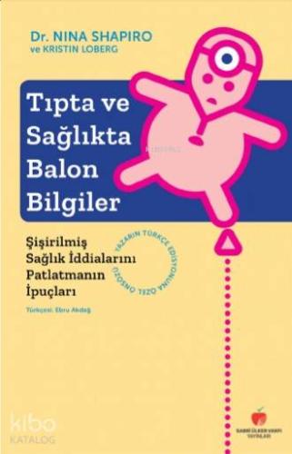 Tıpta ve Sağlıkta Balon Bilgiler; Şişirilmiş Sağlık İddialarını Patlat