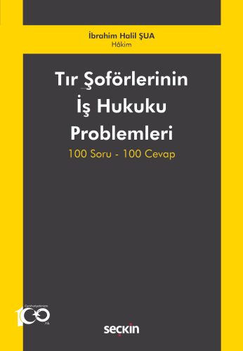 Tır Şoförlerinin İş Hukuku Problemleri;100 Soru–100 Cevap | İbrahim Ha