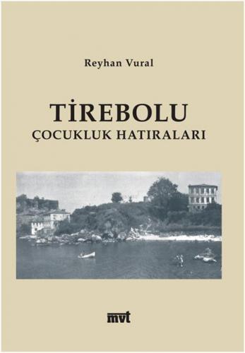 Tirebolu Çocukluk Hatıraları | Reyhan Vural | Mvt Yayıncılık