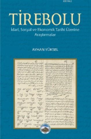 Tirebolu; İdari, Sosyal ve Ekonomik Tarihi Üzerine Araştırmalar | Ayha