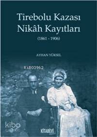 Tirebolu Kazası Nikah Kayıtları | Ayhan Yüksel | Kitabevi Yayınları