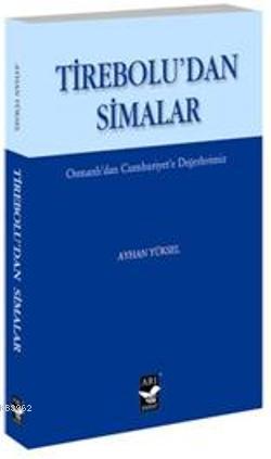 Tireboludan Simalar; Osmanlı'dan Cumhuriyet'e Değerlerimiz | Ayhan Yük