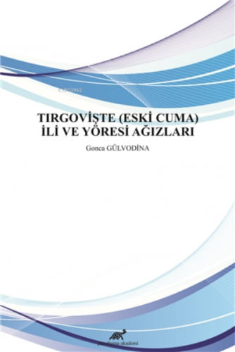 Tırgovişte (Eski Cuma) İli ve Yöresi Ağızları | Gonca Gülvodina | Para