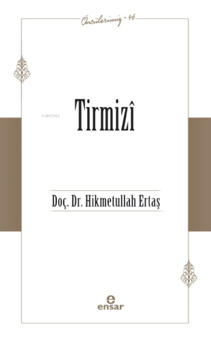 Tirmizî (Öncülerimiz-46) | Hikmetullah Ertaş | Ensar Neşriyat