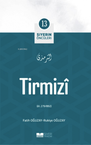 Tirmizi; Siyerin Öncüleri 13 | Fatih Oğuzay | Siyer Yayınları