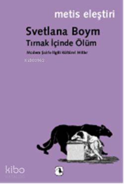 Tırnak İçinde Ölüm; Modern Şairle İlgili Kültürel Mitler | Svetlana Bo