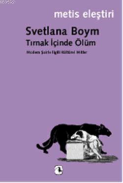 Tırnak İçinde Ölüm; Modern Şairle İlgili Kültürel Mitler | Svetlana Bo