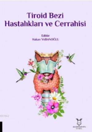 Tiroid Bezi Hastalıkları ve Cerrahisi | Hakan Yabanoğlu | Akademisyen 