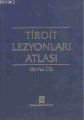 Tiroit Lezyonları Atlası | Feriha Öz | İstanbul Medikal Yayıncılık