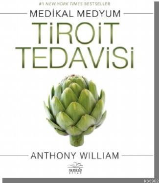 Tiroit Tedavisi | Anthony William | Nemesis Kitap