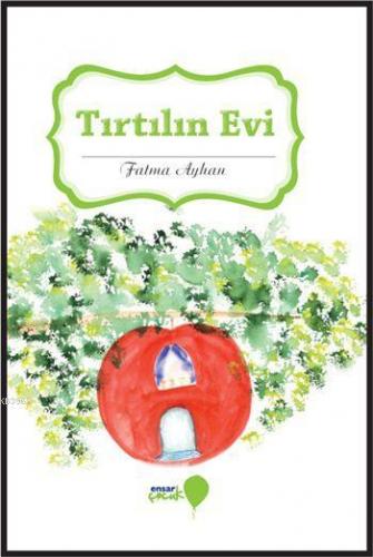 Tırtılın Evi | Fatma Ayhan | Ensar Çocuk