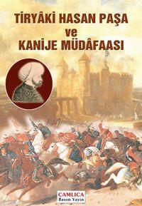 Tiryâki Hasan Paşa ve Kanije Müdâfaası | Kemal Erkan | Çamlıca Basım Y