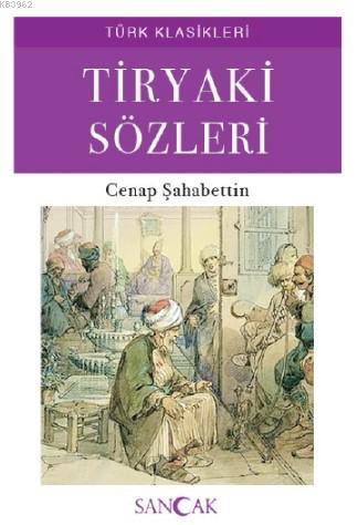 Tiryaki Sözleri | Cenap Şahabettin | Sancak Yayınları