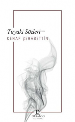 Tiryaki Sözleri | Cenap Şehabettin | Dekalog Yayınları