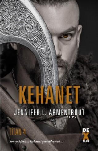 Titan 4 Kehanet | Jennifer L. Armentrout | Dex Kitap