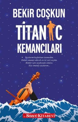 Titanic Kemancıları | Bekir Coşkun | Sözcü Kitabevi