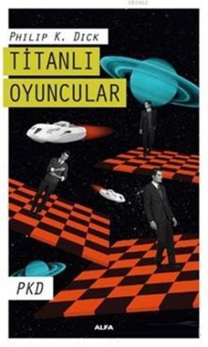 Titanlı Oyuncular | Philip K. Dick | Alfa Basım Yayım Dağıtım