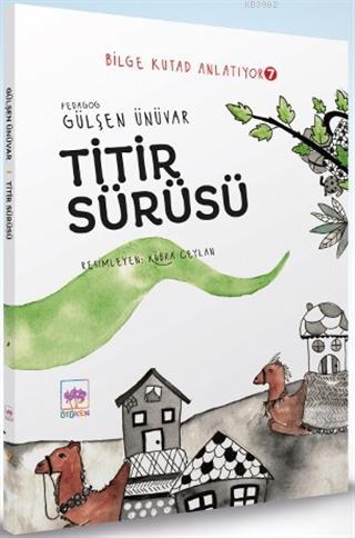 Titir Sürüsü - Bilge Kutad Anlatıyor 7 | Gülşen Ünüvar | Ötüken Neşriy