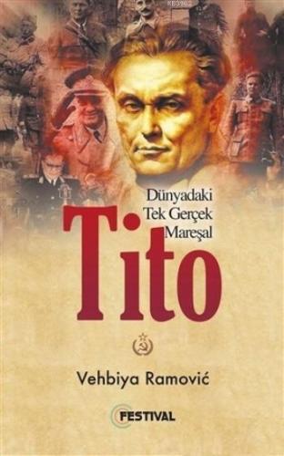 Tito; Dünyadaki Tek Gerçek Mareşal | Vehbiya Ramovic | Festival Yayınc