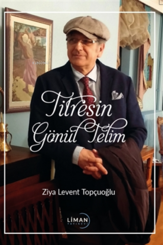 Titresin Gönül Telim | Ziya Levent Topçuoğlu | Liman Yayınevi