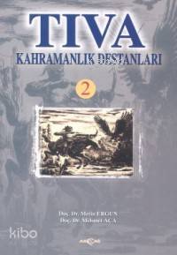 Tıva Kahramanlık Destanları 2 | Mehmet Aça | Akçağ Basım Yayım Pazarla