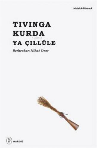 Tivinga Kurdan Ya Çillûle - Nîhat Oner | Nihat Oner | Wardoz Yayınevi