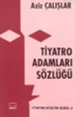 Tiyatro Adamları Sözlüğü | Aziz Çalışlar | Mitos Boyut Yayınları