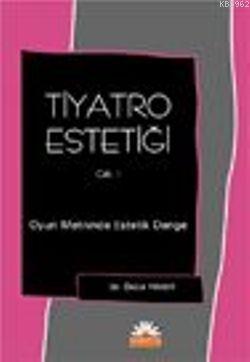 Tiyatro Estetiği 1. Cilt; Oyun Metininde Estetik Denge | Önder Paker |