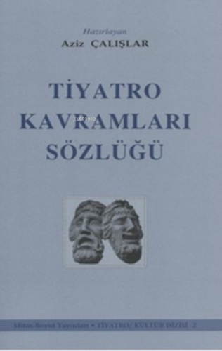 Tiyatro Kavramları Sözlüğü | Aziz Çalışlar | Mitos Boyut Yayınları