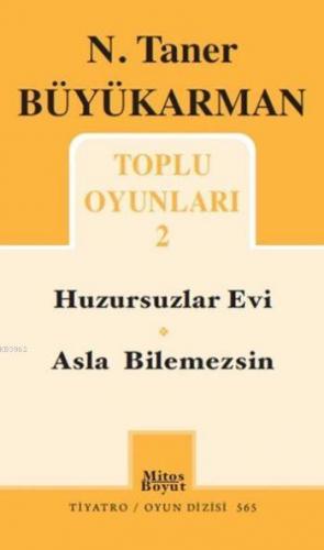 Tiyatro Oyunları 2; Huzursuzlar Evi Asla Bilemezsin | N. Taner Büyükar