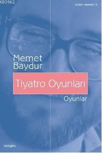 Tiyatro Oyunları | Memet Baydur | İletişim Yayınları