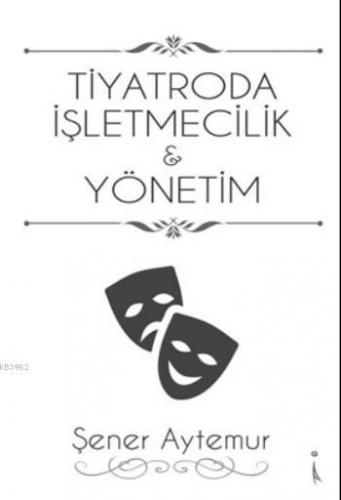 Tiyatroda İşletmecilik ve Yönetim | Şener Aytemur | İkinci Adam Yayınl