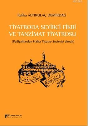 Tiyatroda Seyirci Fikri Ve Tanzimat Tiyatrosu | Refika Altıkulaç Demir